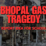 Bhopal gas tragedy project report idea for school project