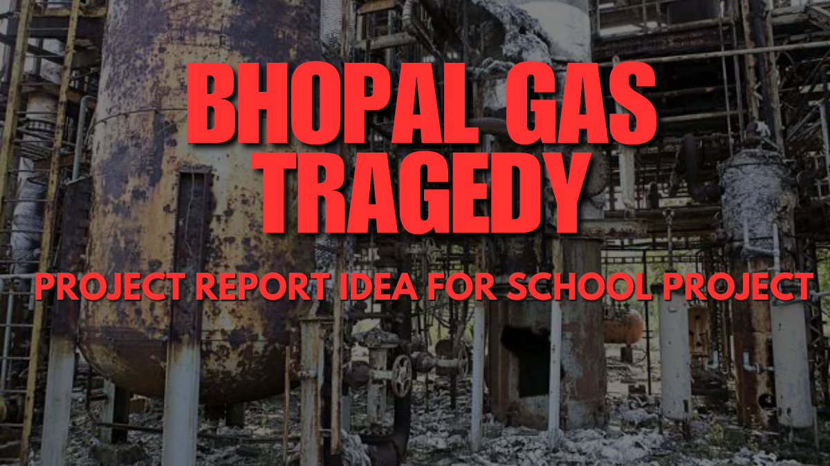 Bhopal gas tragedy project report idea for school project